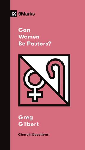 Can Women Be Pastors? - Softcover