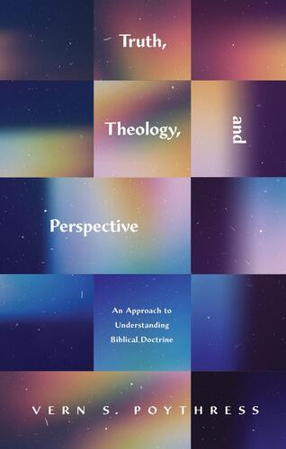 Truth, Theology, and Perspective - Softcover