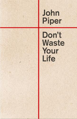 Don't Waste Your Life - Softcover