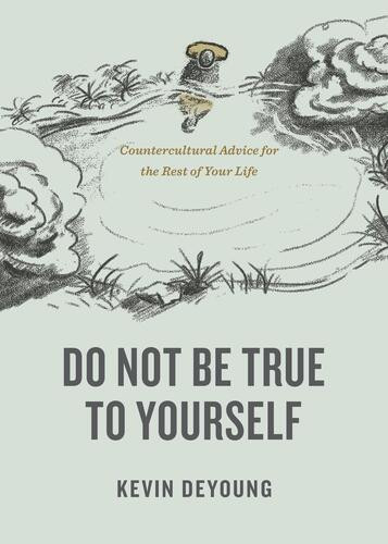 Do Not Be True to Yourself - Softcover