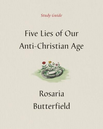 Five Lies of Our Anti-Christian Age Study Guide - Softcover