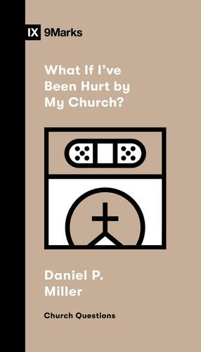 What If I've Been Hurt by My Church? - Softcover