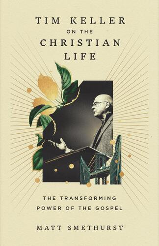 Tim Keller on the Christian Life - Hardcover