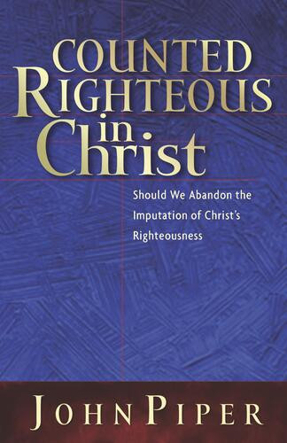 Counted Righteous in Christ - Softcover
