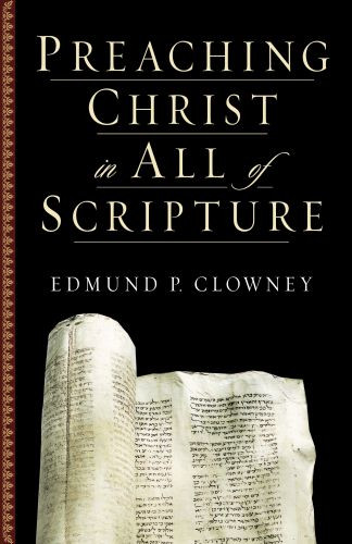 Preaching Christ in All of Scripture - Softcover