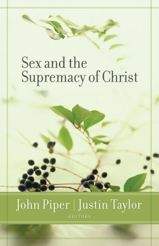 Sex and the Supremacy of Christ - Softcover