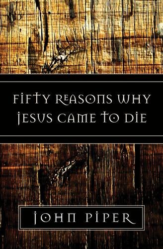 Fifty Reasons Why Jesus Came to Die - Softcover