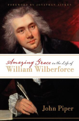 Amazing Grace in the Life of William Wilberforce - Softcover