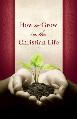 How to Grow in the Christian Life  - Pamphlet