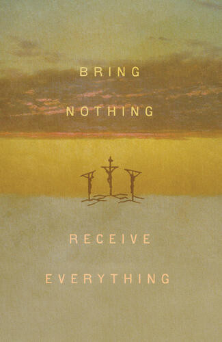 Bring Nothing, Receive Everything (5-pack) - Pamphlet