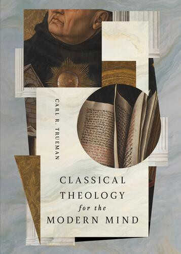 Classical Theology for the Modern Mind - Softcover