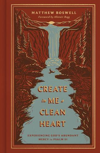 Create in Me a Clean Heart - Hardcover
