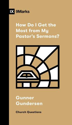 How Do I Get the Most from My Pastor's Sermons? - Softcover
