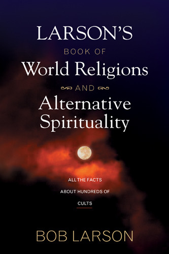 Larson's Book of World Religions and Alternative Spirituality - Softcover