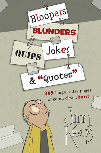 Bloopers, Blunders, Jokes, Quips & "Quotes" - Softcover