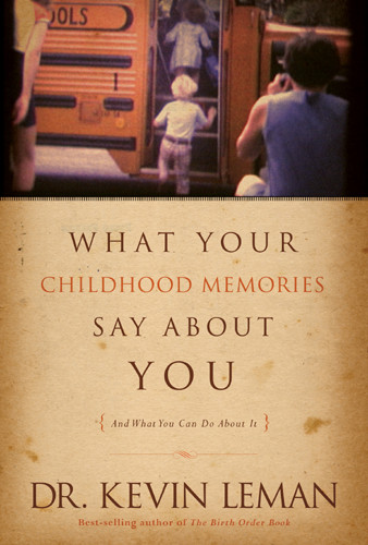 What Your Childhood Memories Say about You . . . and What You Can Do about It - Hardcover