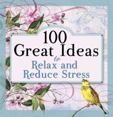 100 Great Ideas to Relax and Reduce Stress - Softcover