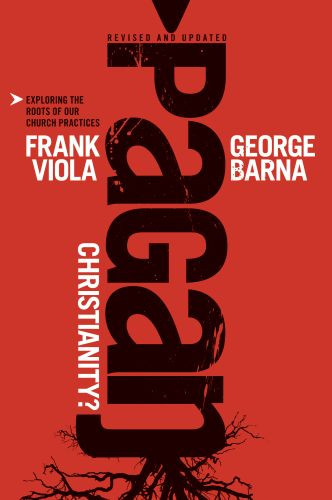 Pagan Christianity? - Softcover