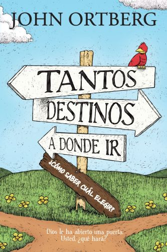 Tantos destinos a donde ir . . . ¿cómo saber cuál elegir? - Softcover