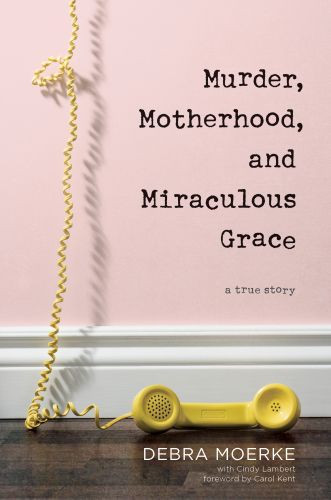 Murder, Motherhood, and Miraculous Grace - Hardcover