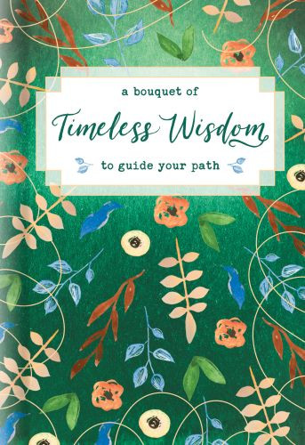 A Bouquet of Timeless Wisdom to Guide Your Path - Hardcover