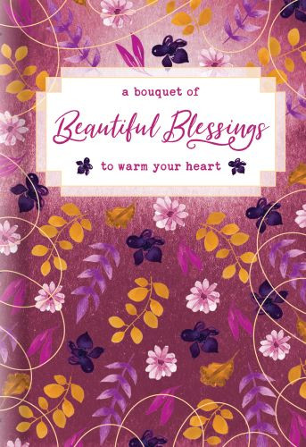 Bouquet of Beautiful Blessings to Warm Your Heart - Hardcover