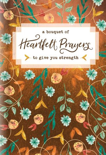 Bouquet of Heartfelt Prayers to Give You Strength - Hardcover