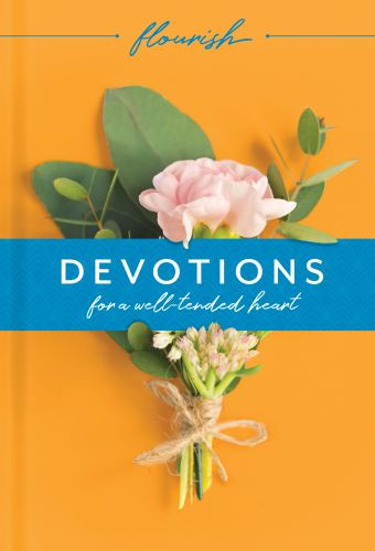 Flourish: Devotions for a Well-Tended Heart - Hardcover