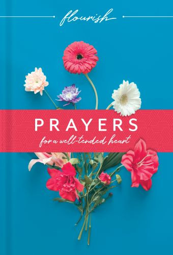 Flourish: Prayers for a Well-Tended Heart - Hardcover