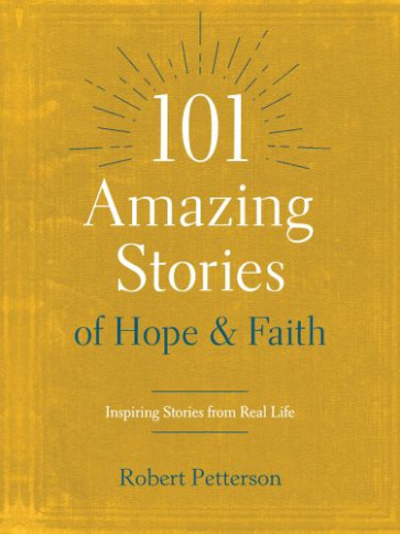 101 Amazing Stories of Hope and Faith - Softcover