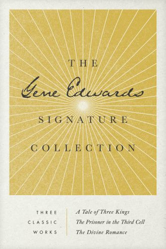 Gene Edwards Signature Collection: A Tale of Three Kings / The Prisoner in the Third Cell / The Divine Romance - Softcover