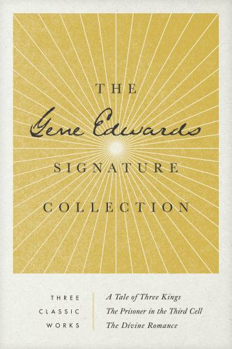 Gene Edwards Signature Collection: A Tale of Three Kings / The Prisoner in the Third Cell / The Divine Romance - Softcover