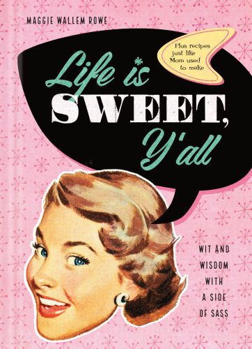 Life Is Sweet, Y'all - Hardcover