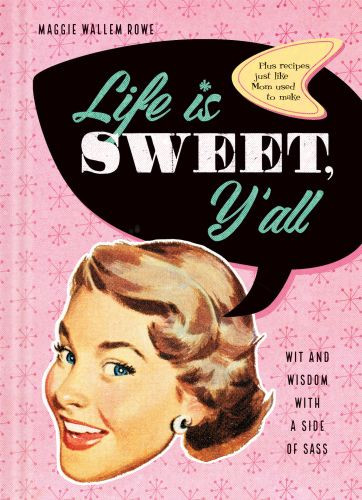 Life Is Sweet, Y'all - Hardcover