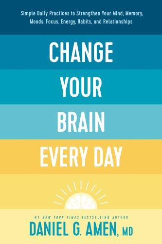 Change Your Brain Every Day - Hardcover With printed dust jacket