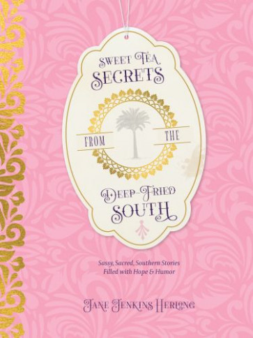 Sweet Tea Secrets from the Deep-Fried South - Hardcover