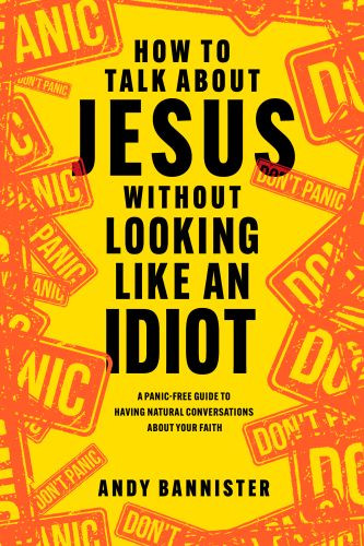 How to Talk about Jesus without Looking like an Idiot - Softcover