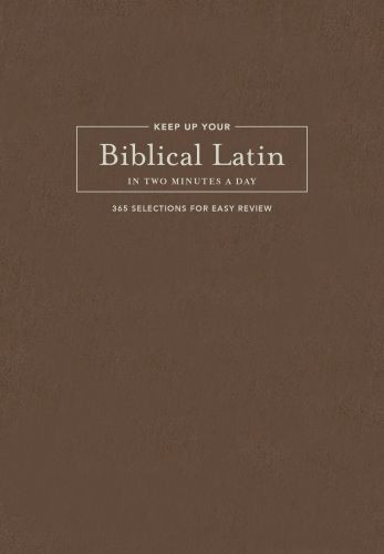 Keep Up Your Biblical Latin in Two Minutes a Day - Hardcover Cloth over boards