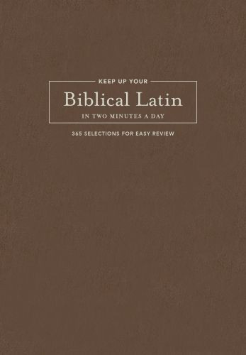 Keep Up Your Biblical Latin in Two Minutes a Day - Hardcover Cloth over boards