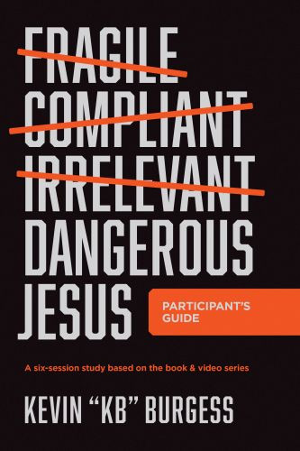 Dangerous Jesus Participant's Guide - Softcover