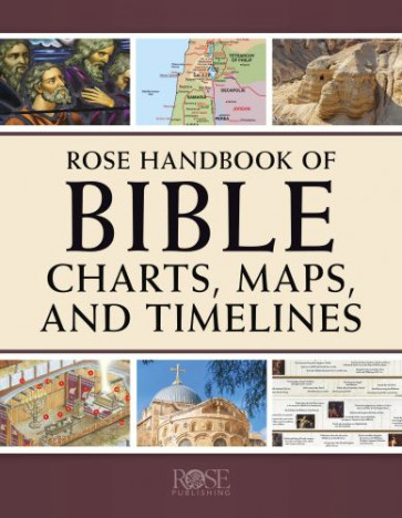 Rose Handbook of Bible Charts, Maps, and Timelines - Softcover