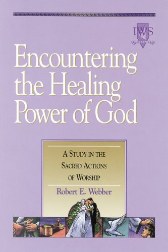 Encountering the Healing Power of God - Softcover