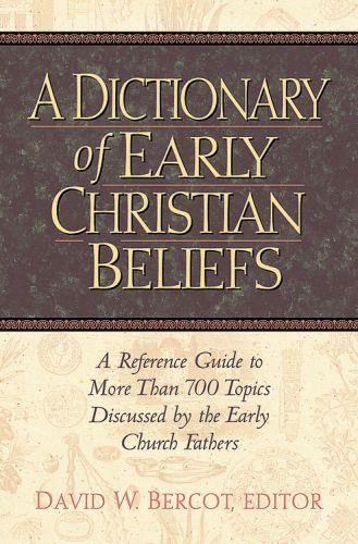 Dictionary of Early Christian Beliefs - Hardcover Cloth over boards