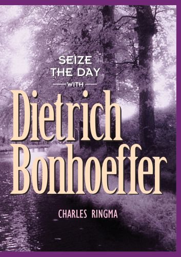 Seize the Day -- with Dietrich Bonhoeffer - Softcover