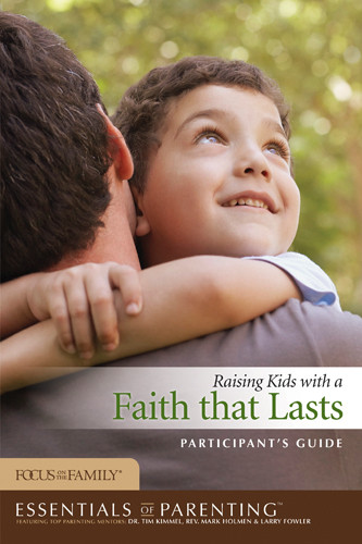 Raising Kids with a Faith That Lasts Participant's Guide - Softcover