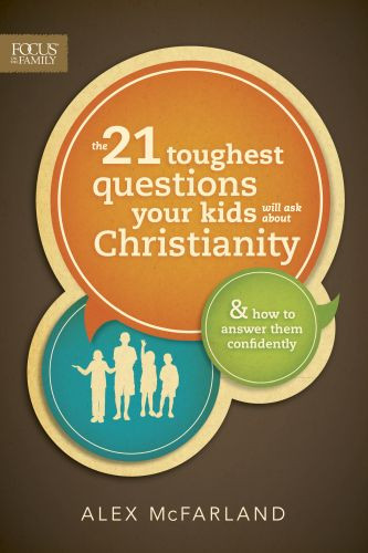 21 Toughest Questions Your Kids Will Ask about Christianity - Softcover