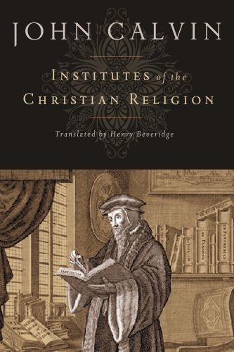 Institutes of the Christian Religion - Hardcover Paper over boards