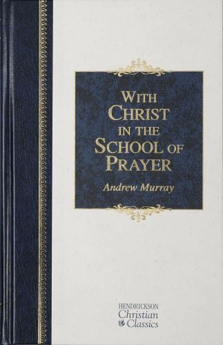 With Christ in the School of Prayer - Hardcover Paper over boards