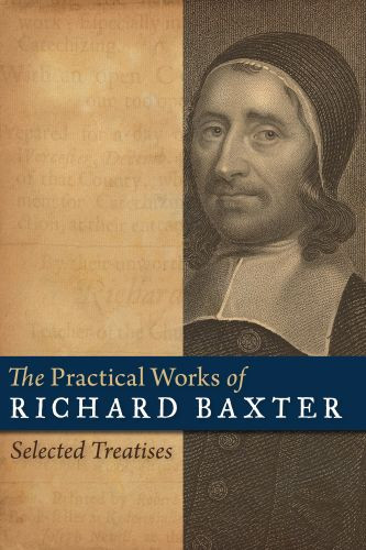 Practical Works of Richard Baxter - Hardcover Paper over boards