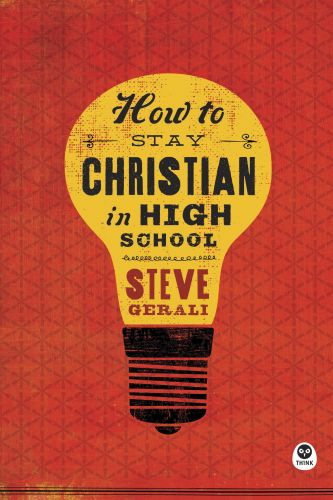 How to Stay Christian in High School - Softcover